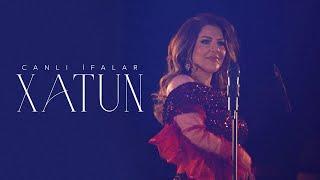 Xatun — Canlı İfalar