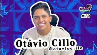 OTÁVIO CILLO - Podcast Vizinho #130