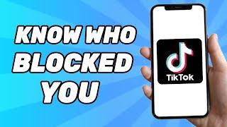 How to Know Who Blocked you on Tiktok (2025)