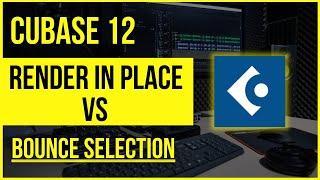 CUBASE Render In Place vs. Bounce Selection