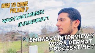 How u can come Poland  what documents  required & work permit processing time &embassy interw