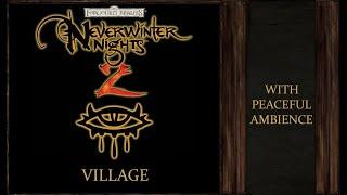 Neverwinter Nights 2 | Village | Peaceful Ambience