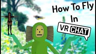 HOW TO FLY IN VRCHAT!