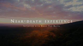 The near death experience of Bruce Van Natta