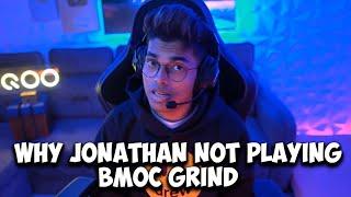 WHY JONATHAN NOT PLAYING BMOC GRIND | JONATHAN REPLY