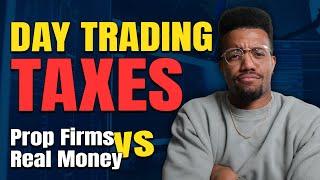 Taxes on Trading Prop Firms VS Real Money