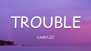 Camylio - trouble (Lyrics)