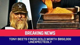 Tony Beets finds Gold worth $850,000 Unexpectedly