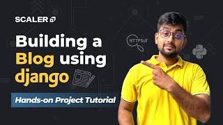 Building a Blog using Django REST Framework | Hands-on Tutorial with Live Coding | SCALER