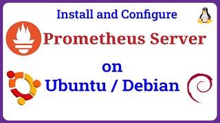 Prometheus - How to Install and Configure Prometheus Server on Ubuntu / Debian