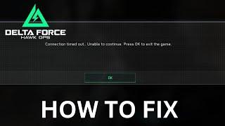 How to fix "Connection timed out. Unable to continue" Error in Delta Force: Hawk Ops