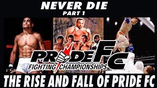 NEVER DIE: THE RISE AND FALL OF PRIDE FIGHTING CHAMPIONSHIPS