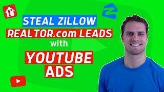 Steal Zillow and Realtor.com Leads with YouTube Ads | Real Estate Leads 2019