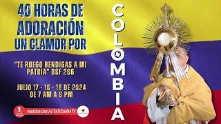 40 horas de Adoración : Un Clamor por Colombia / 19 Julio  del 2024