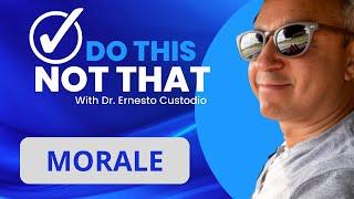 Do This not That - Episode 07 - Morale - presented by Dr. Ernesto Custodio.