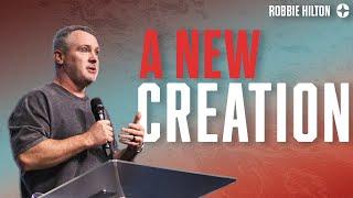 A New Creation | Robbie Hilton | Calvary Church