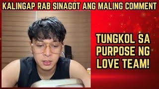 KALINGAP RAB SINAGOT ANG MALING COMMENT TUNGKOL SA PURPOSE NG LOVE TEAM! | RP MAX VLOGS