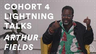 Arthur Fields - Cohort 4 Lightning Talks | The Cedars Union