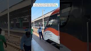 Loco Pilot ‍️ Sir of Rourkela Vande Bharat Express checking Train before departure 