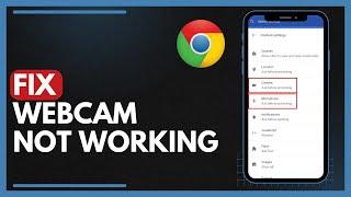 How To Fix Webcam NOT Working In Chrome