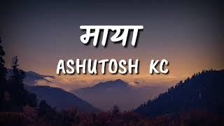 Maya-Ashutosh kc (Lyrics)
