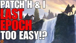 Last Epoch Drops Patch H and I for 0.8.2!! Continues To Get Better & Better!! Buffing Stability!!