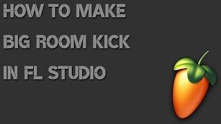 Fl Studio Tutorials | How to Make Big Room kick in Fl Studio