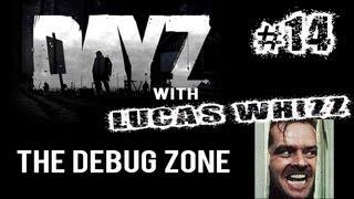 DayZ #14 - The Debug Zone