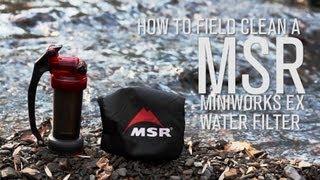 How to Field Clean a MSR Miniworks EX Water Filter
