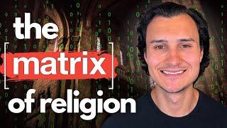 How to Escape the Matrix of Religion!