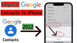 How To Import Google Contacts To iPhone 2022 || Import Contacts From Gmail To iPhone