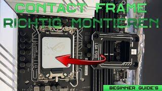 LGA 1700 Contact Frame RICHTIG MONTIEREN! Intel 12th & Intel 13th Contact Frame Install 4K (Deutsch)