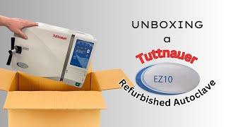 Unboxing a Refurbished Tuttnauer EZ10 Autoclave