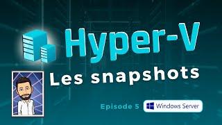 Hyper-V - Prise en main des snapshots