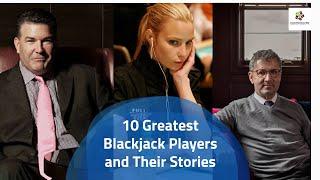 10 Greatest Blackjack Players and Their Stories