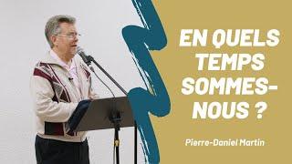 En quels temps sommes-nous ? - Pierre Daniel Martin