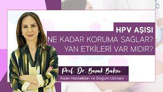 HPV aşısı ne kadar süre koruma sağlar? Yan etkileri var mıdır?