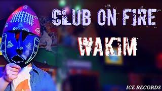 Club On Fire - WAKIM (Official music video)