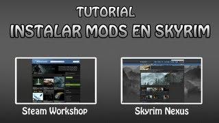 Skyrim - Mejores Mods - Como Instalar MODS en Skyrim - Tutorial: Steam Workshop y Skyrim Nexus