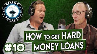 How to get a hard money loan in Seattle (or anywhere!) w/ Brent Eley of Legacy Group Capital