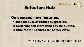 SelectorsHub new features | Disable auto suggest | XPath with double quote | Hide Footer Banners