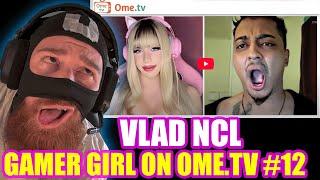 VLAD NCL GAMER GIRL GOES ON OME.TV #12 (BUT SHE'S A BIG RUSSIAN MAN) *crazy cat fight* | REACTION