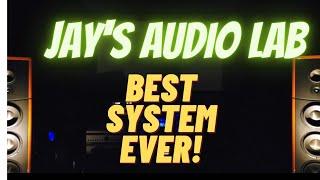 Jay's Audio Lab BEST SYSTEM EVER!