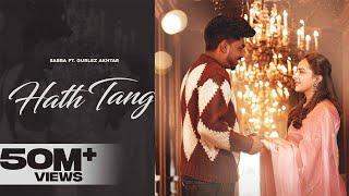 Hath Tang (Official Video) Sabba ft Gurlez Akhtar | Laddi Gill | Punjabi Songs 2023