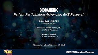 2022 EHE 360 Patient Conference - Biobanking