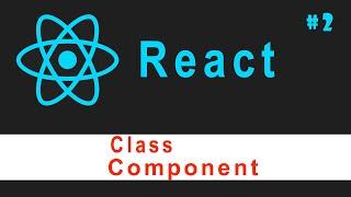  ReactJS Tutorial for Beginners #2 || Class Components || Ujjwal Technical Tips