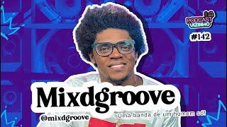 MIXDGROOVE - Podcast Vizinho #142