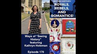 Ways of "Seeing History" featuring Kathryn Holeman (ep 170)