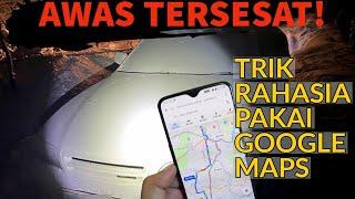 TRIK RAHASIA PAKAI GOOGLE #MAPS | AGAR TIDAK TERSESAT