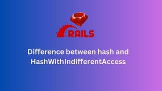 Difference between Hash and HashWithIndifferentAccess in Rails